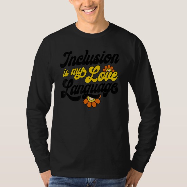 SPED Teacher Inclusion Is My Love Language Special T Shirt (Framsida)