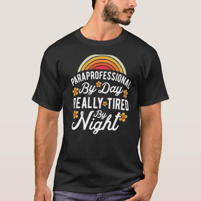 SPED Teacher Paraprofessional By Day Really Tired  T Shirt (Framsida)
