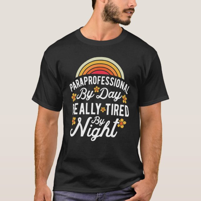 SPED Teacher Paraprofessional By Day Really Tired  T Shirt (Framsida)