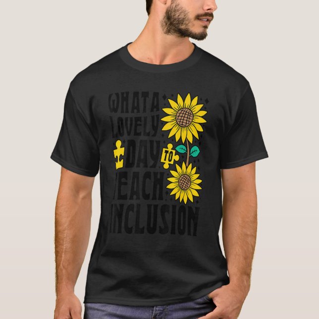 SPED Teacher What A Lovely Day To Teach Inclusion  T Shirt (Framsida)