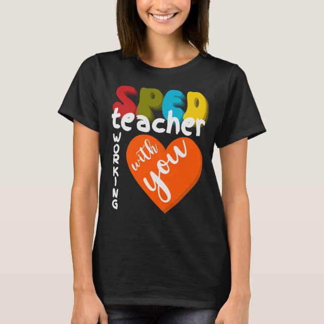 SPED teacher working with you special education T Shirt (Framsida)