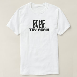 Spel över. Försök igen - skör speldesign T Shirt
