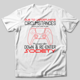 Spela Älskare och sätt ner min styrenhet, så att s T Shirt