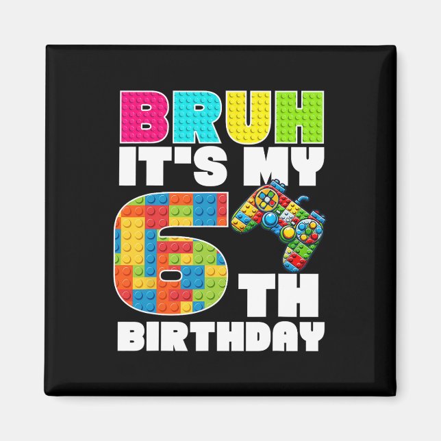 Spela Byggblock Bruh Det Är Min 6-årsdag Säg Magnet (Framsidan)