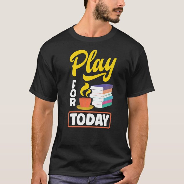 Spela för idag Tea Drinking Tea Tea Brewing Kopp O T Shirt (Framsida)
