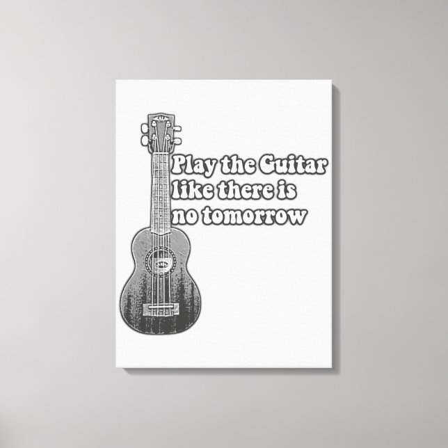 Spela gitarren som om det inte finns någon imorgon canvastryck (Framsida)