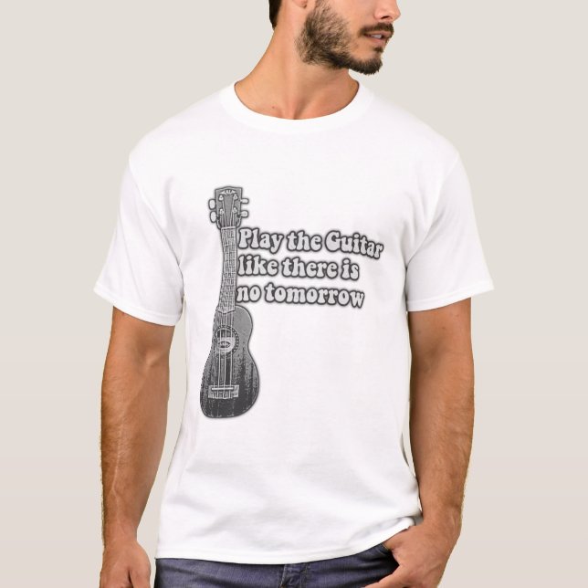 Spela gitarren som om det inte finns någon imorgon t shirt (Framsida)