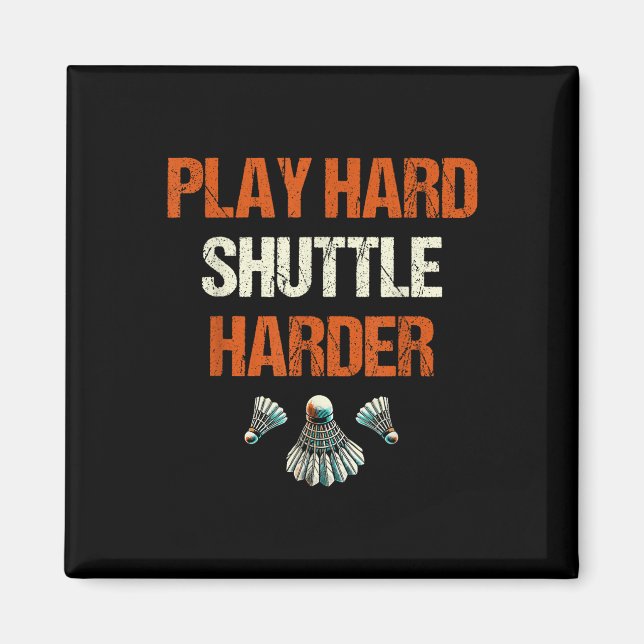 Spela Hård Shuttle Hårdare Badminton Magnet (Framsidan)