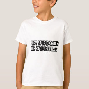 Spela idiotiska spel Vinns dumma priser T Shirt