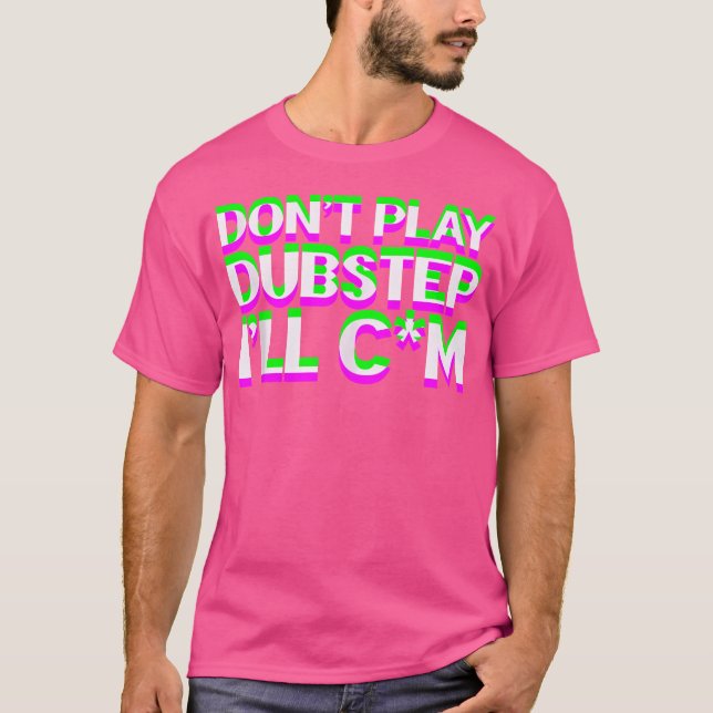 Spela inte Dubstep Edm Music Dj Rave Techno Party T Shirt (Framsida)