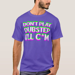Spela inte Dubstep EDM-musik DJ Raveechno Party gi T Shirt