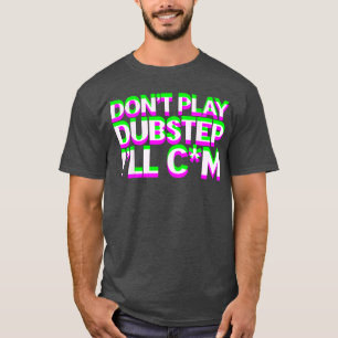 Spela inte Dubstep EDM-musik DJ Raveechno Party gi T Shirt