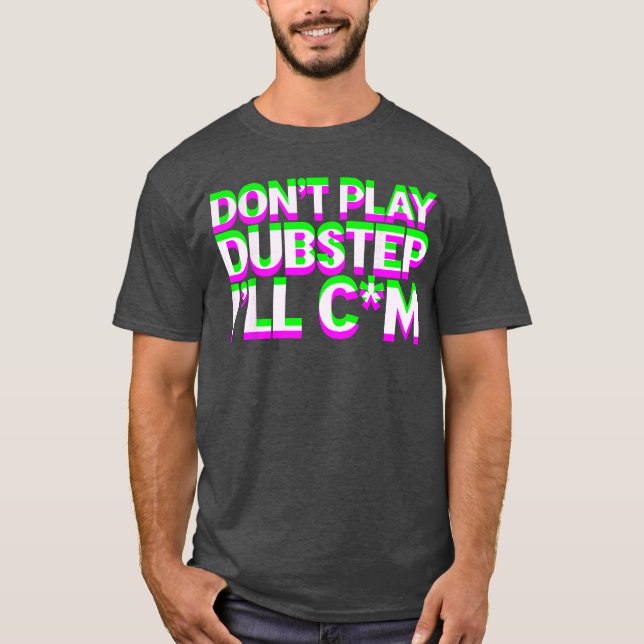 Spela inte Dubstep EDM-musik DJ Raveechno Party gi T Shirt (Framsida)