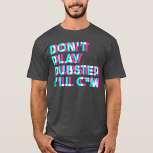 Spela inte Dubstep EDM-musik Raveechno Party Glitc T Shirt
