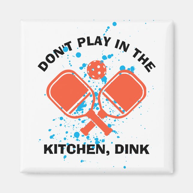 SPELA INTE I KITCHEN, DINK Pickleball Magnet (Framsidan)