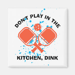 SPELA INTE I KÖKET, DINK Pickleball Magnet