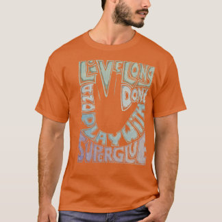 Spela inte med Toppen Glue T Shirt