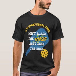 SPELA INTE UT SMASHEN SÄNK DINKEN Pickleball T Shirt