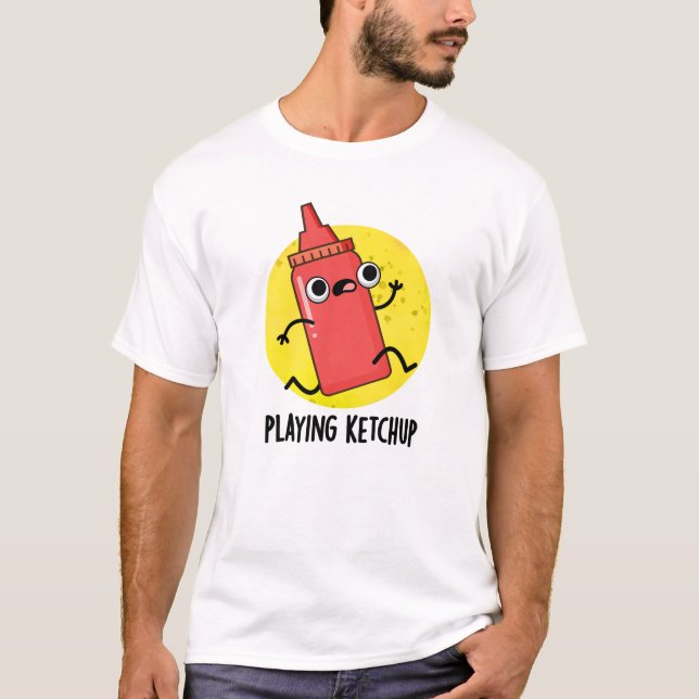 Spela Ketchup Funny Sauce Pun T Shirt (Framsida)