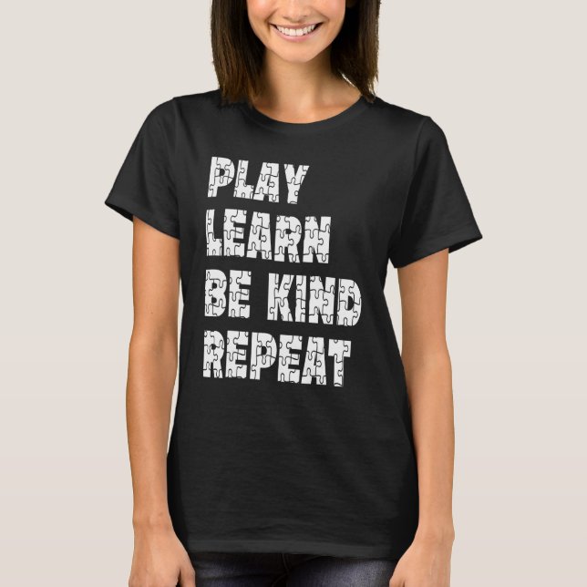 Spela Lär Var Snäll Upprepa Autism Acceptans Enhet T Shirt (Framsida)