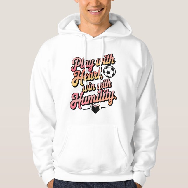 Spela med hjärtat, vinn med humör hoodie (Framsida)