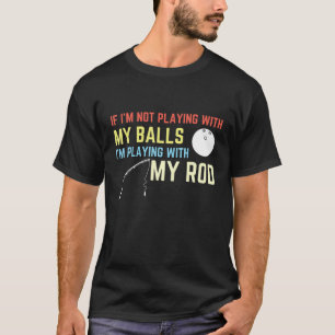 Spela med mitt Bollar och mitt rovfiske T Shirt