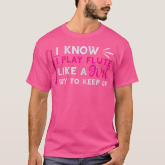 Spela som en tjej med flute Player Flutist Music I T Shirt