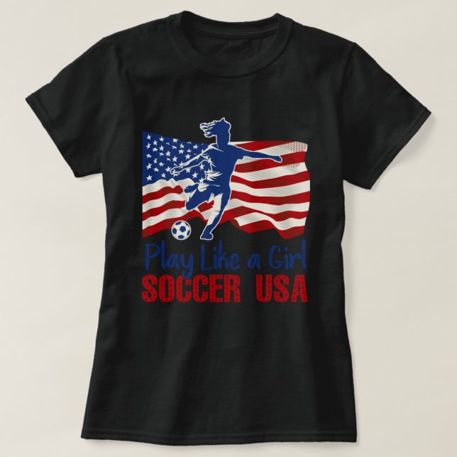 Spela som en tjej USA: s fotbollslag American Flag T Shirt (Design framsida)