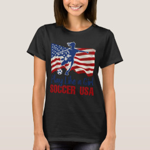 Spela som en tjej USA: s fotbollslag American Flag T Shirt
