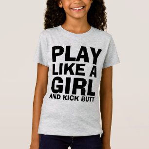 SPELA SOM ETT GIRL, OCH KICK BUTT GIRLS T-shirts