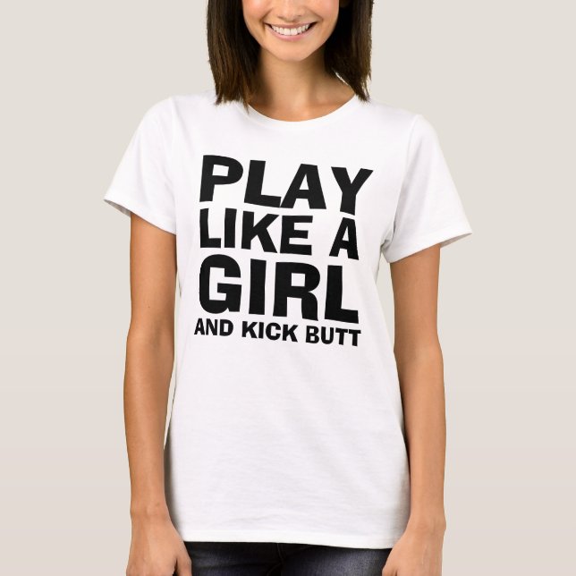 SPELA SOM ETT GIRL, OCH KICK T-shirts (Framsida)