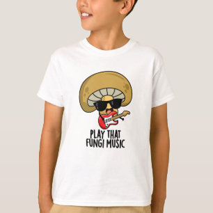 Spela upp den där svampi Music Funny Mushroom Pun T Shirt