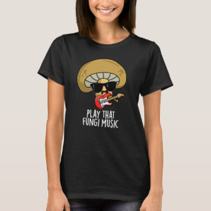 Spela upp den svampi Music Funny Mushroom Pun Mörk T Shirt