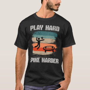 Spela upp hårt Spike, Harder Spikeball T Shirt