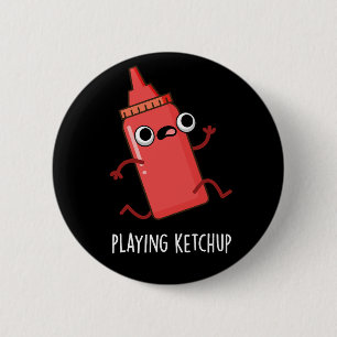 Spela upp Ketchup Funny Sauce Pun Mörk BG Knapp