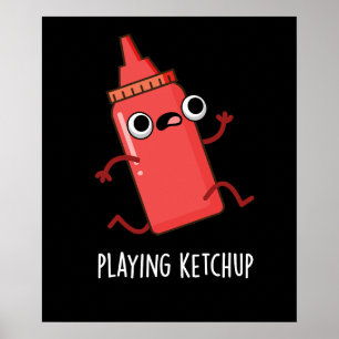 Spela upp Ketchup Funny Sauce Pun Mörk BG Poster