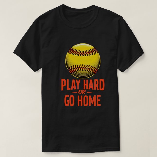 Spela upp på eller gå hem - roligt softball-citat t shirt (Design framsida)