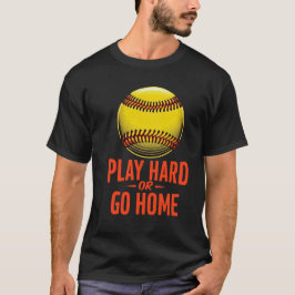 Spela upp på eller gå hem - roligt softball-citat t shirt