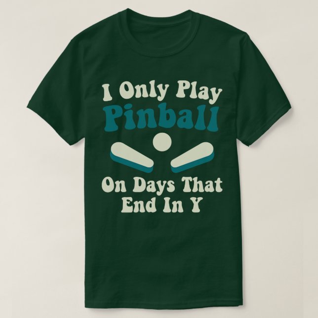 Spela upp Pinball på dagars konstiga Pinball Playe T Shirt (Design framsida)