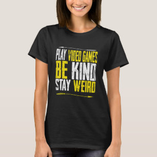 Spela videospel - var vänliga och stanna Konstig m T Shirt