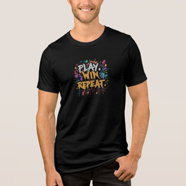 Spela, vinn, upprepa: Spelarens Mantra T Shirt (Framsida)