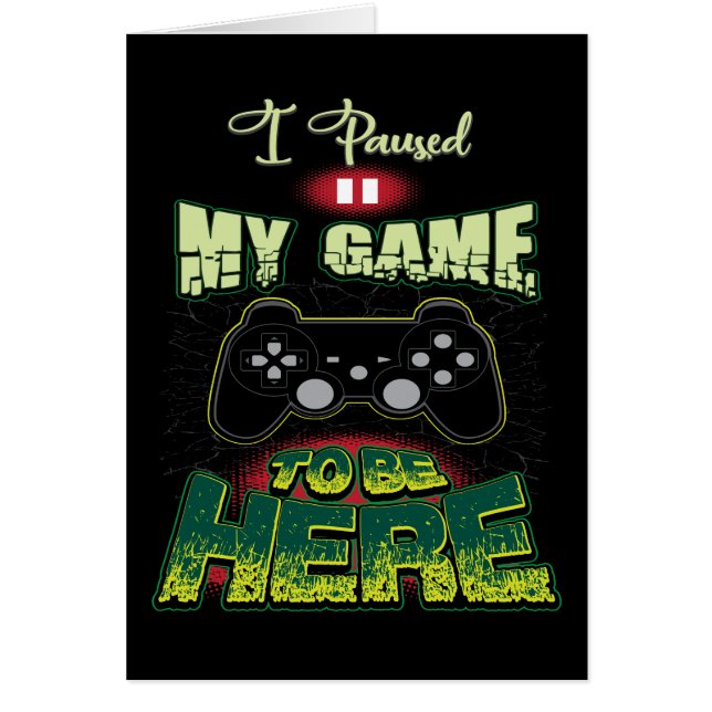 Spelande Humor - jag pausade mitt spel att vara hä Hälsningskort (Framsidan)