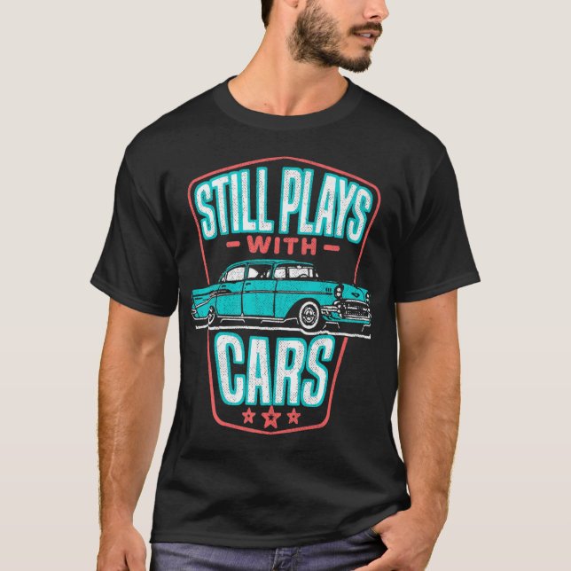 Spelar fortfarande med bilarna klassiskt 57 Automo T Shirt (Framsida)