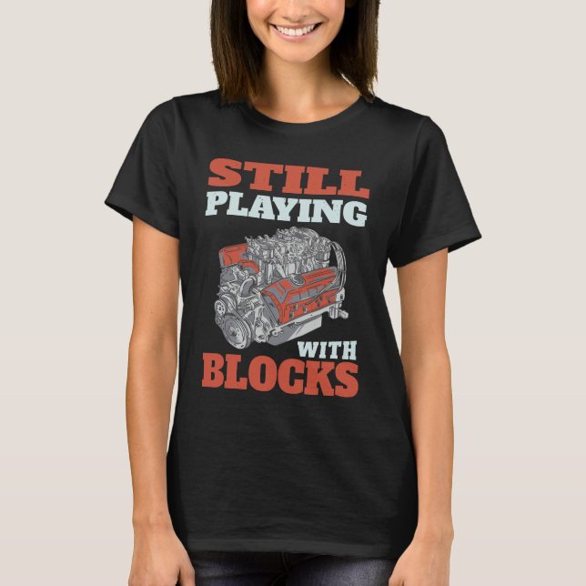 Spelar fortfarande med block Mekanik T Shirt (Framsida)
