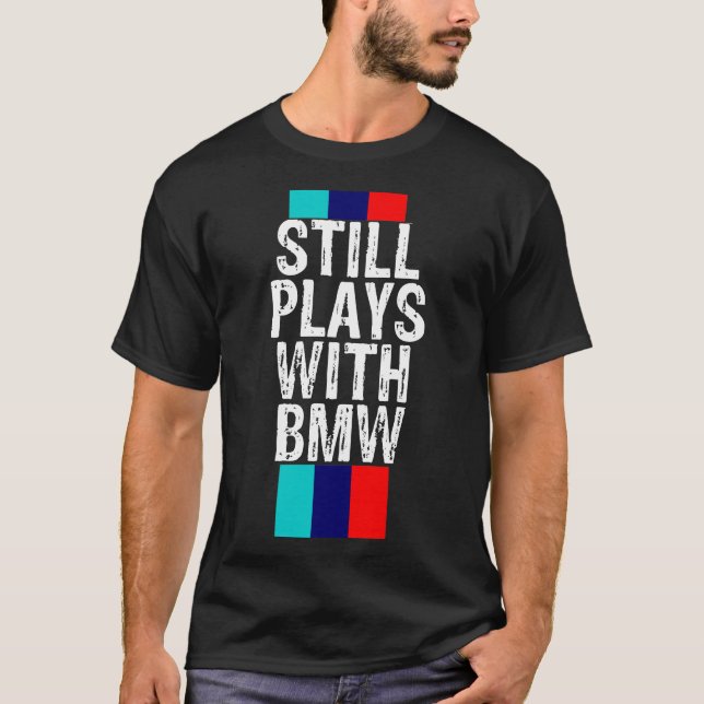 Spelar fortfarande med BMW T Shirt (Framsida)