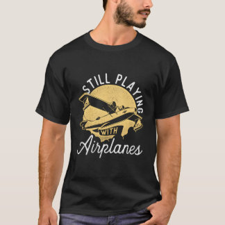 Spelar fortfarande med flygplan Rc Flygplan Pilot T Shirt