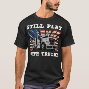 Spelar fortfarande med Lastbilar påhängsvagn Lastb T Shirt