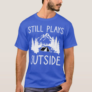 Spelar Fortfarande Utomhus Camping Och Vandring re T Shirt