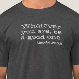 Spelar ingen roll att du är, var bra. Motiverande T Shirt