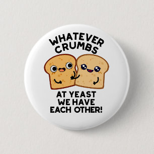 Spelar ingen roll Crumbs vi har varandras Bread Pu Knapp